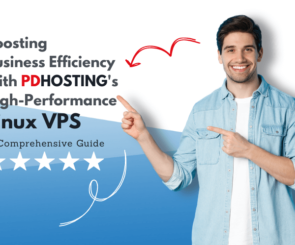 Boosting Business Efficiency with PDHOSTING's High-Performance Linux VPS: A Comprehensive Guide
