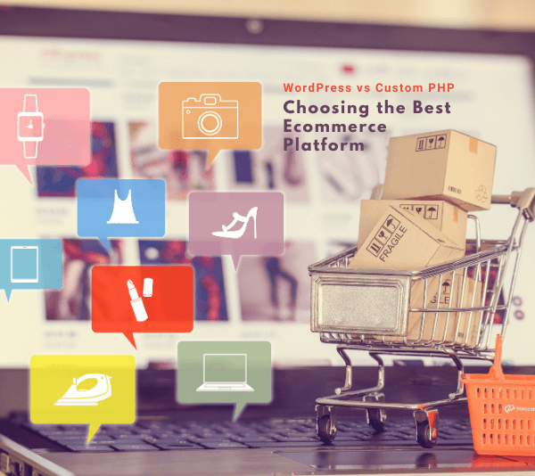 WordPress vs Custom PHP Websites: A Comprehensive Guide to Making the Right Choice for Your Ecommerce Business