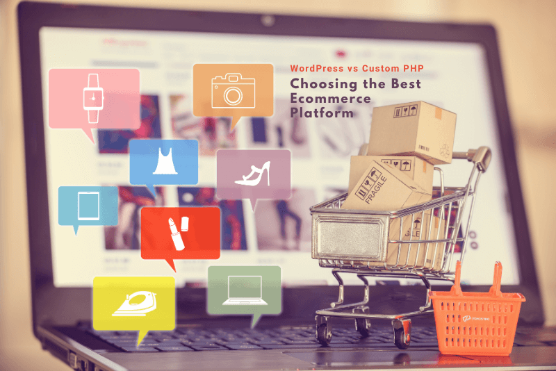 WordPress vs Custom PHP Websites: A Comprehensive Guide to Making the Right Choice for Your Ecommerce Business